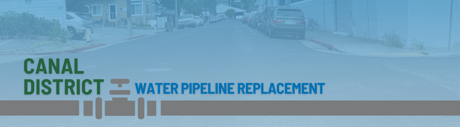 A residential and commercial street with the following text superimposed in blue and green: "Canal District Pipeline Replacement"
