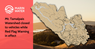 Map of the Mt. Tam Watershed in front of an image of rolling hills. Text reads: Marin Water Mt. Tamalpais Watershed closed to vehicles while Red Flag Warning in effect