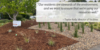 A freshly installed commercial landscape. Superimposed above the photos is the following text: "“Our residents are stewards of the environment, and we want to ensure that we’re using our resources well.”  - Taylor Kelly, director of facilities"
